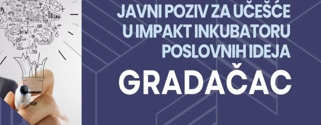 JAVNI POZIV ZA UČEŠĆE U IMPAKT INKUBATORU POSLOVNIH IDEJA