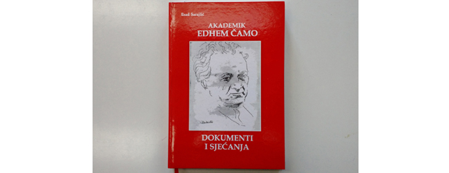 U srijedu promocija knjige “Akademik Edhem Čamo – Dokumenti i sjećanja” autora Esada Sarajlića