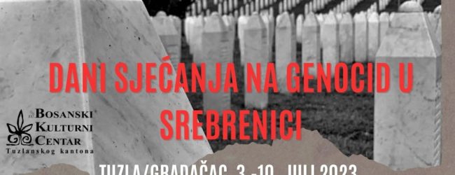 U Tuzli i Gradačcu od 3. do 10. jula “Dani sjećanja na genocid u Srebrenici”