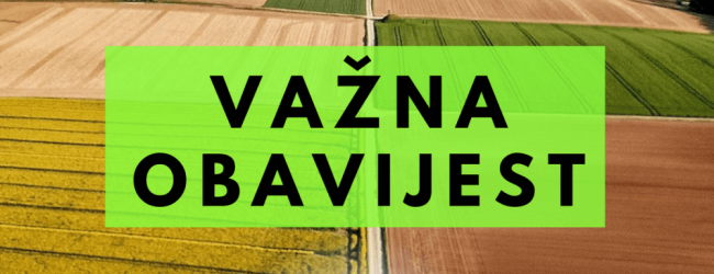 Važna obavijest za poljoprivredne proizvođače